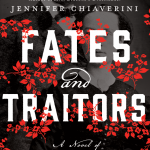 Fates and Traitors by Jennifer Chiaverini